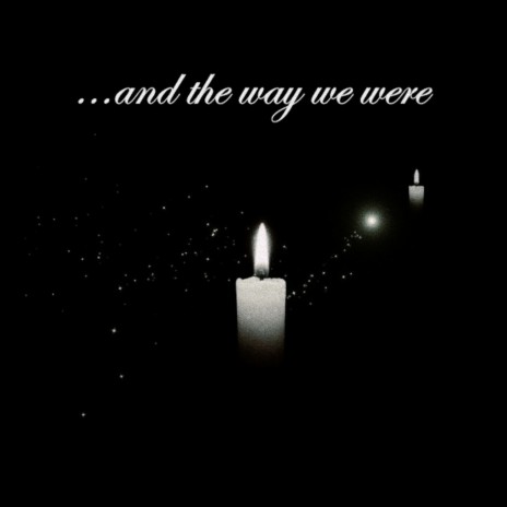 And the Way We Were | Boomplay Music