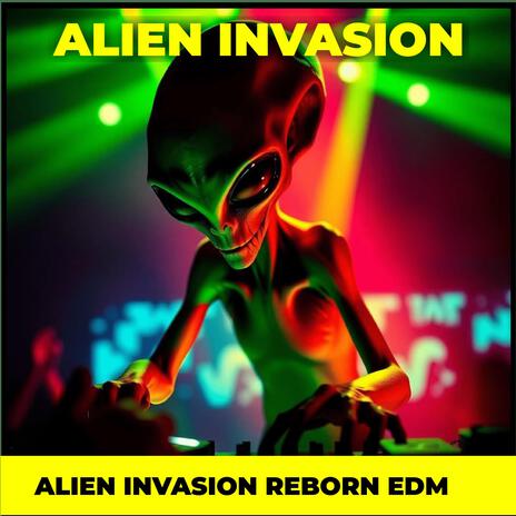 Alien Invasion Reborn EDM