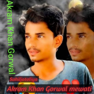 Akram Khan Gorwal Mewati