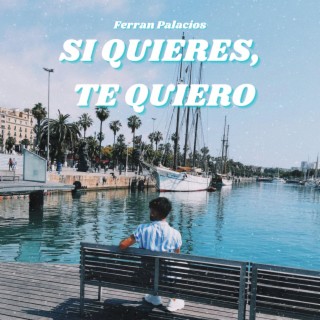 Si Quieres, Te Quiero