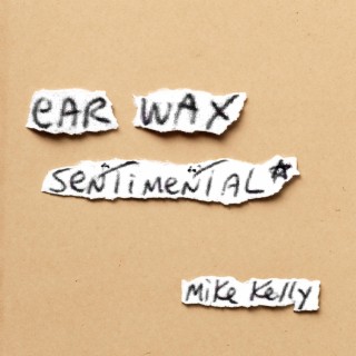 Ear Wax Sentimental