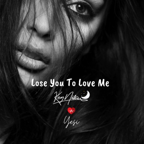 Lose You to Love Me ft. Yesi | Boomplay Music