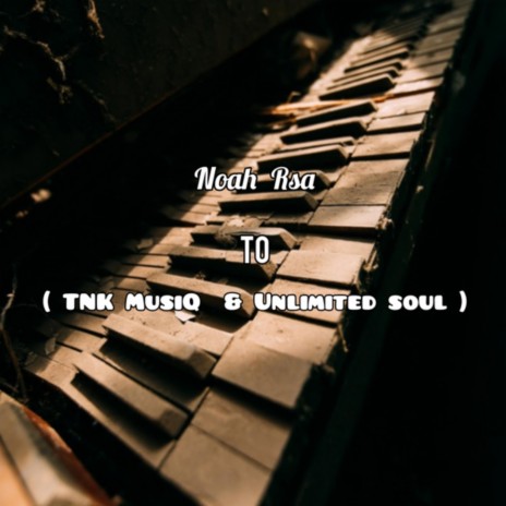 To ft. TNK Musiq & Unlimited Soul