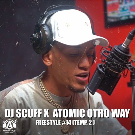 Freestyle #14 ft. Atomic Otro Way | Boomplay Music