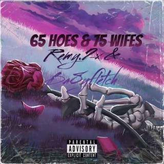 65 Hoes and 75 wifes