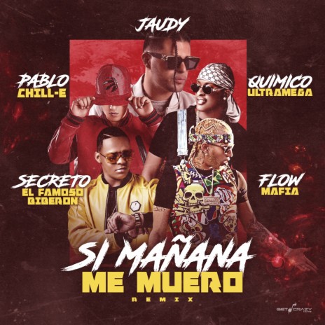 Si Mañana Me Muero (Remix) (Remix) ft. Quimico Ultra Mega, Pablo Chill-E, Flow Mafia & Secreto "El Famoso Biberon" | Boomplay Music