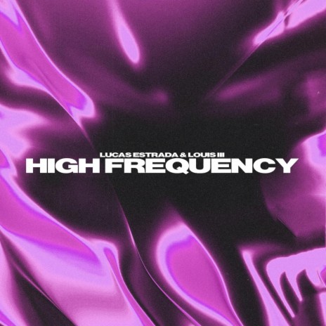 High Frequency ft. Louis III, Lucas Carlson Estrada, Louis du Sauzay, Sky Adams & Dominik Felsmann | Boomplay Music