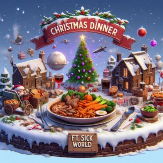 Christmas Dinner (ft. Sick World)