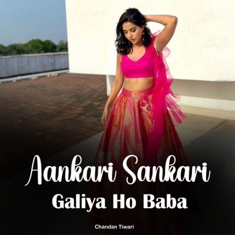 Aankari Sankari Galiya Ho Baba | Boomplay Music