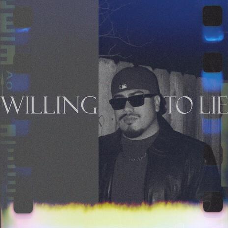 willing to lie | Boomplay Music