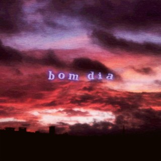 bom dia lyrics | Boomplay Music