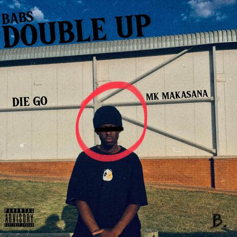 DOUBLE UP ft. DIE GO & MK Makasana | Boomplay Music