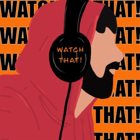 Watch That! | Boomplay Music