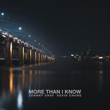 More Than I Know ft. Johnny Chay | Boomplay Music