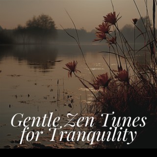 Gentle Zen Tunes for Tranquility