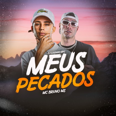 Meus Pecados ft. Dj Luizinho MPC | Boomplay Music