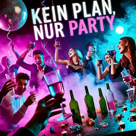 Kein Plan, nur Party | Boomplay Music