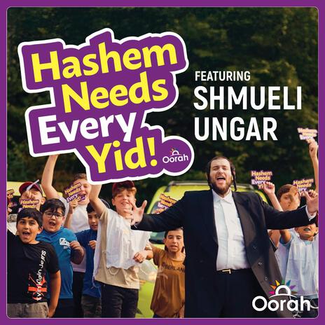 Hashem Needs Every Yid! ft. Oorah | Boomplay Music