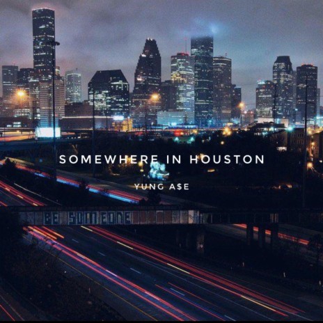 Somewhere in Houston | Boomplay Music