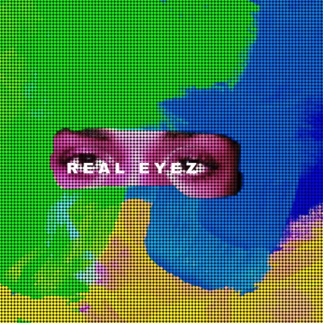 REAL EYEZ | Boomplay Music