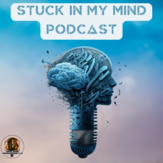 Stuck In My Mind Podcast
