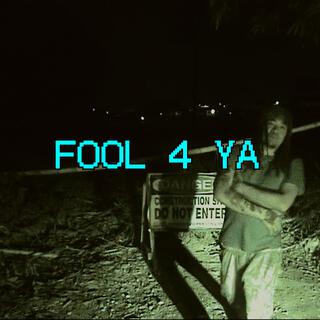 Fool 4 Ya