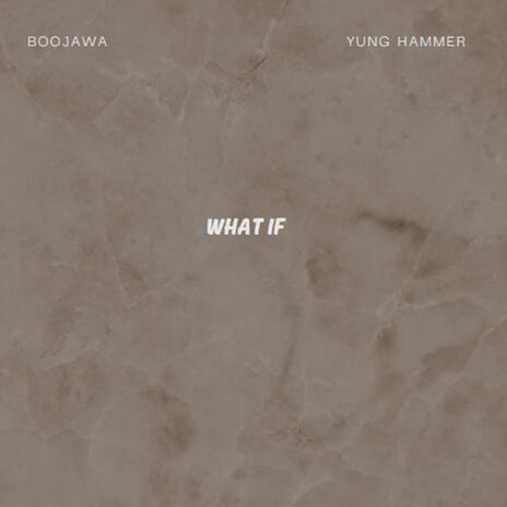 What If ft. Yung Hammer | Boomplay Music