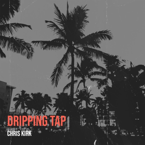 Dripping Tap | Boomplay Music