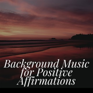 Background Music for Positive Affirmations