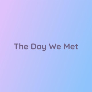 The Day We Met