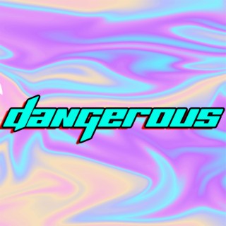 Dangerous