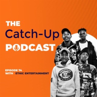 THE CATCH UP#74-ETHIC ENTERTAINMENT