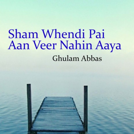 Sham Whendi Pai Aan Veer Nahin Aaya | Boomplay Music