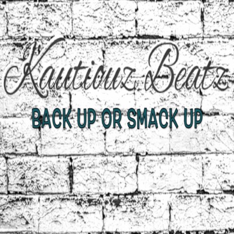 back up or smack up | Boomplay Music