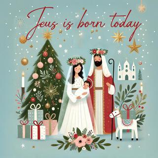 Jesus is Born Today