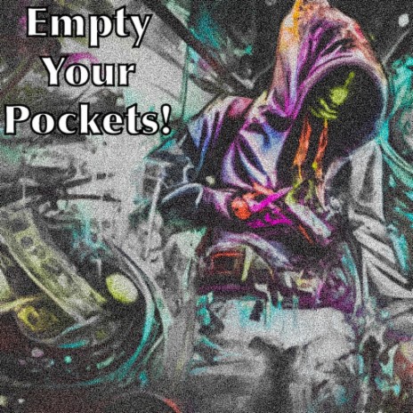 Empty Your Pockets! | Boomplay Music