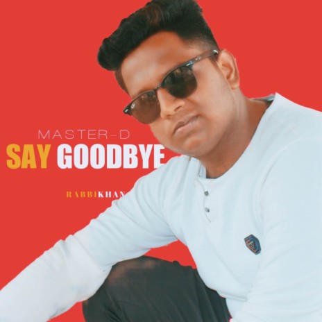 Say Goodbye ft. Master D | Boomplay Music