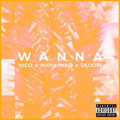 Wanna ft. Maya Miko & Dloopi | Boomplay Music