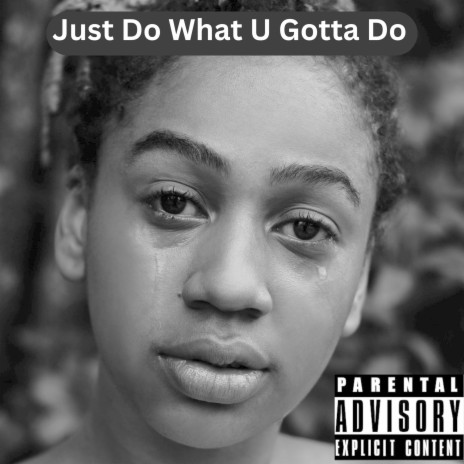 Just Do What U Gotta Do | Boomplay Music