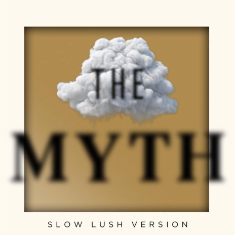 The Myth (Slow Lush Version) | Boomplay Music