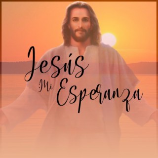 En Jesús Puse Toda Mi Esperanza