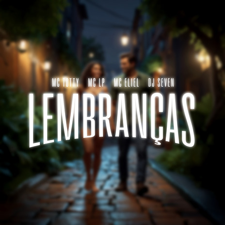 Lembranças ft. MC Totty, MC Eliel & MC Lp | Boomplay Music