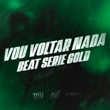 VOU VOLTAR NADA BEAT SERIE GOLD ft. DJ MV DE VILA VELHA & DJ FP DE VILA VELHA | Boomplay Music