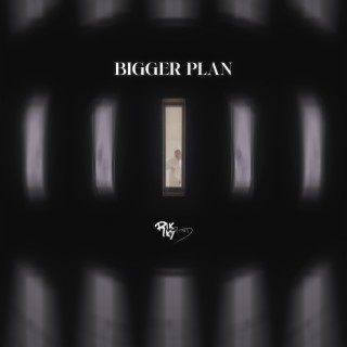 BIGGER PLAN