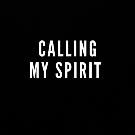 Calling my spirit | Boomplay Music