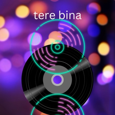 tere bina | Boomplay Music