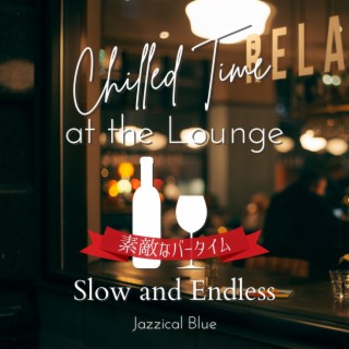 Chilled Time at the Lounge:素敵なバータイム - Slow and Endless