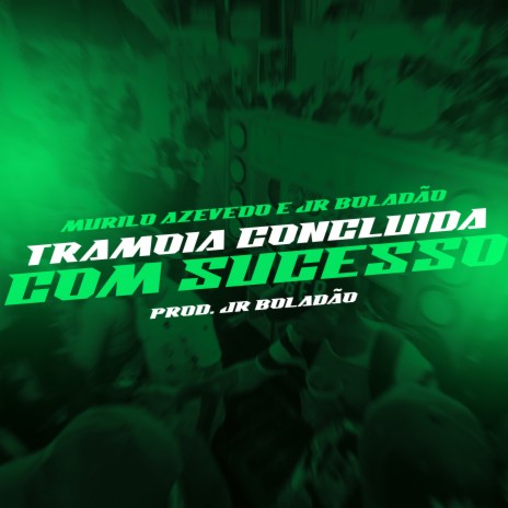 Tramoia Concluída Com Sucesso ft. Murilo Azevedo & Tropa da W&S | Boomplay Music