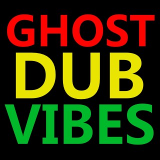 GHOST DUB VIBES