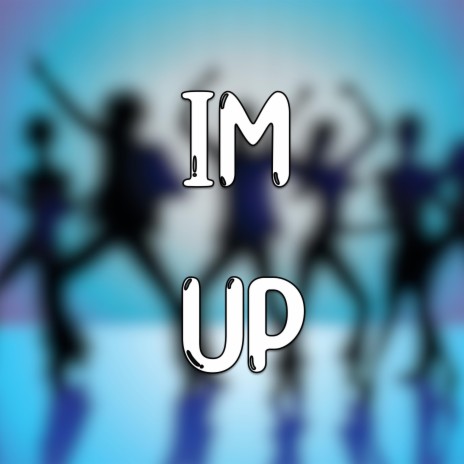 I'm Up | Boomplay Music